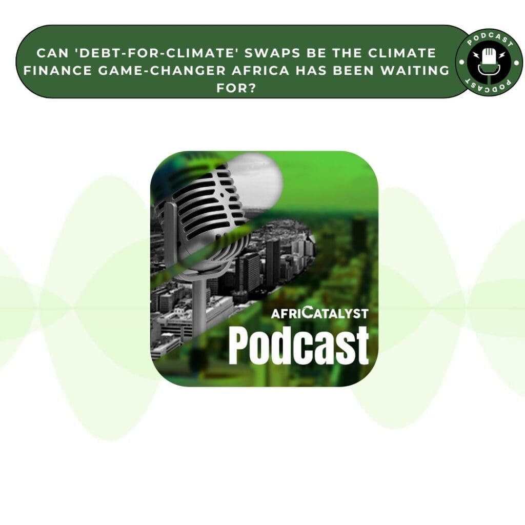 Promotional graphic for the africatalyst podcast discussing debt-for-climate swaps as potential game-changers for climate finance in africa.